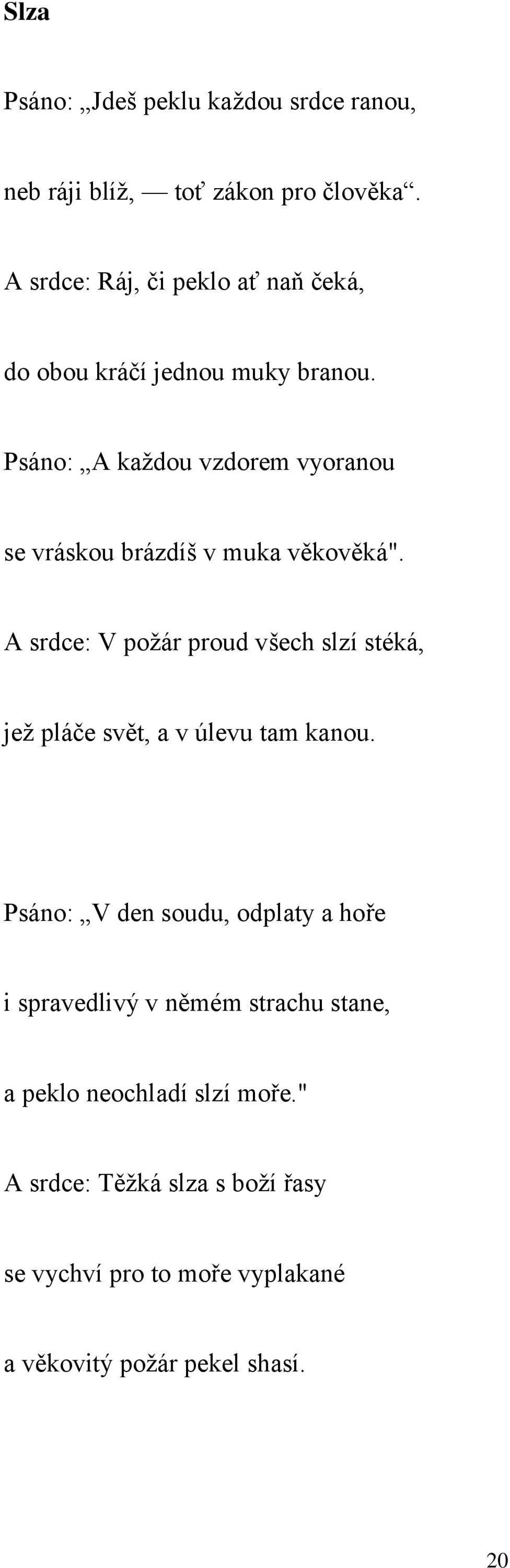 Psáno: A každou vzdorem vyoranou se vráskou brázdíš v muka věkověká".