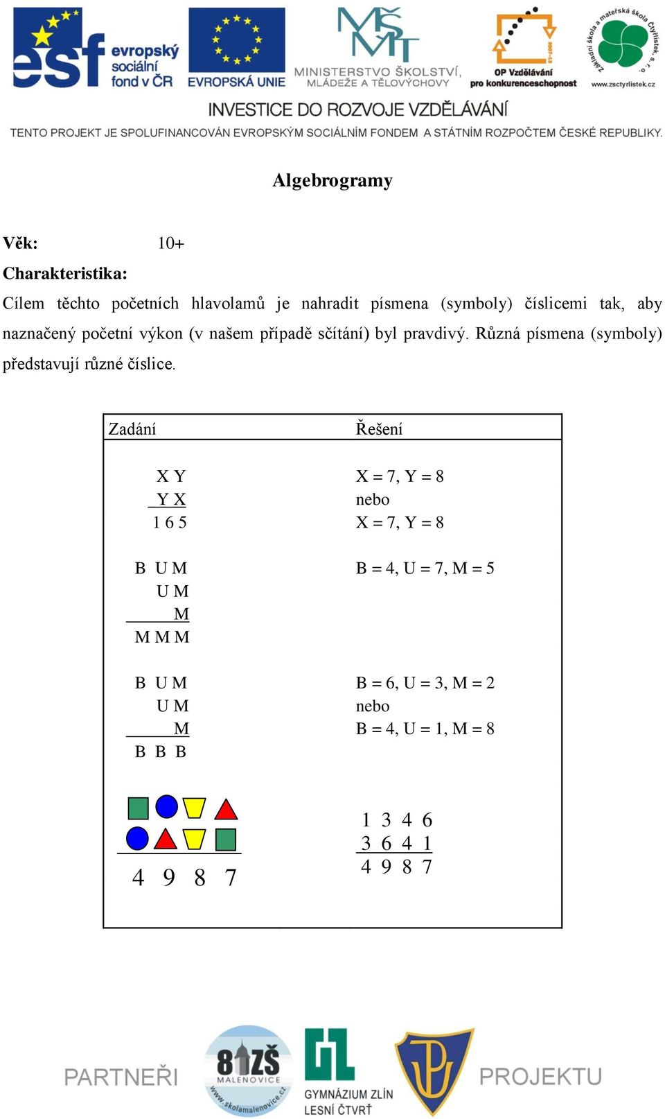 Různá písmena (symboly) představují různé číslice.