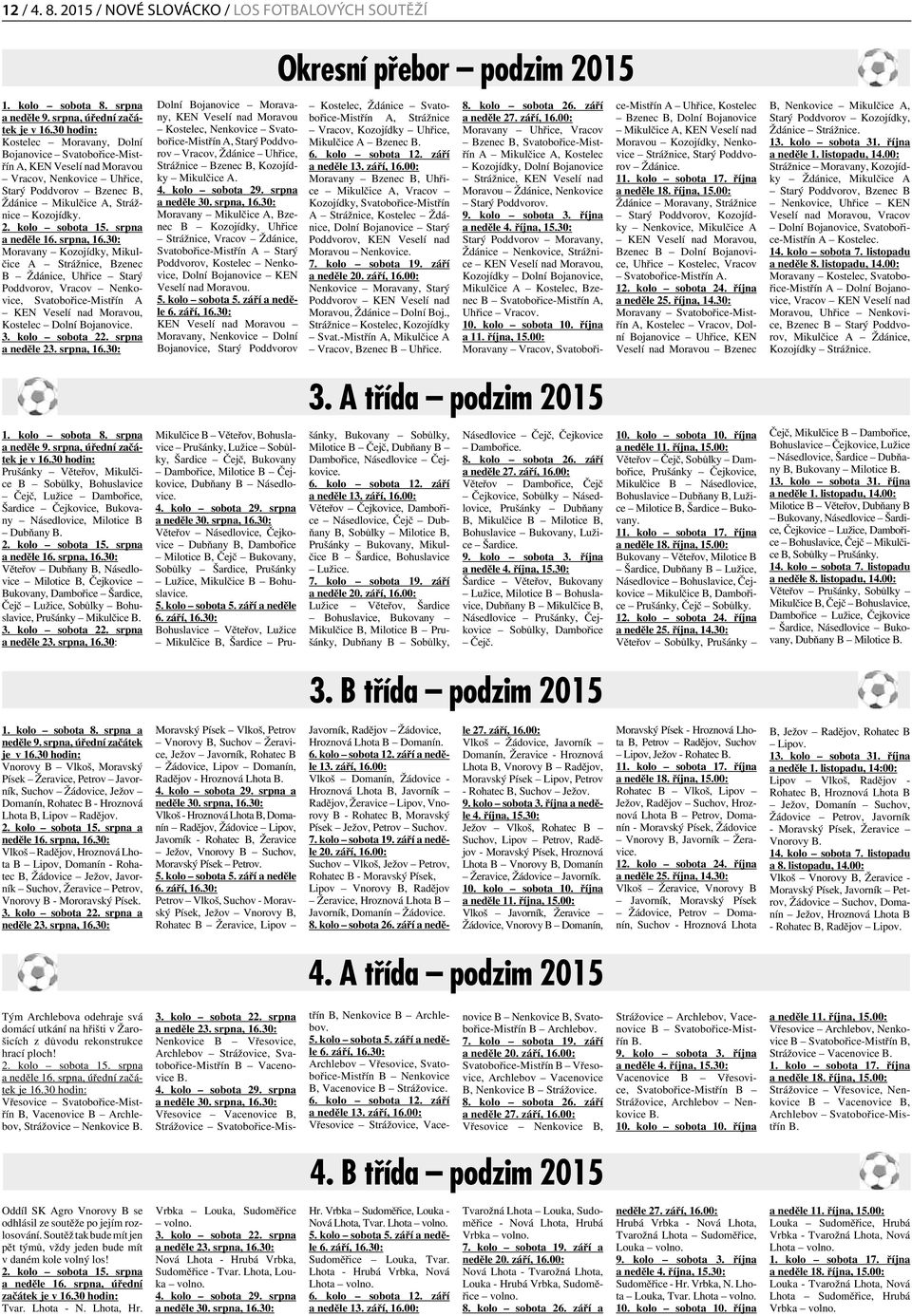 kolo sobota 15. srpna a neděle 16. srpna, 16.