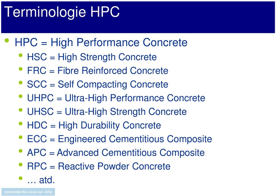 UHSC = Ultra-High Strength Concrete HDC = High Durability Concrete ECC = Engineered