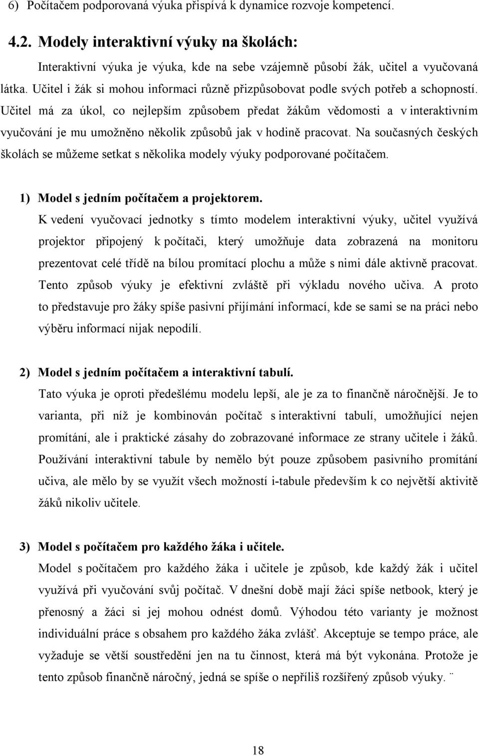 Učitel i žák si mohou informaci různě přizpůsobovat podle svých potřeb a schopností.