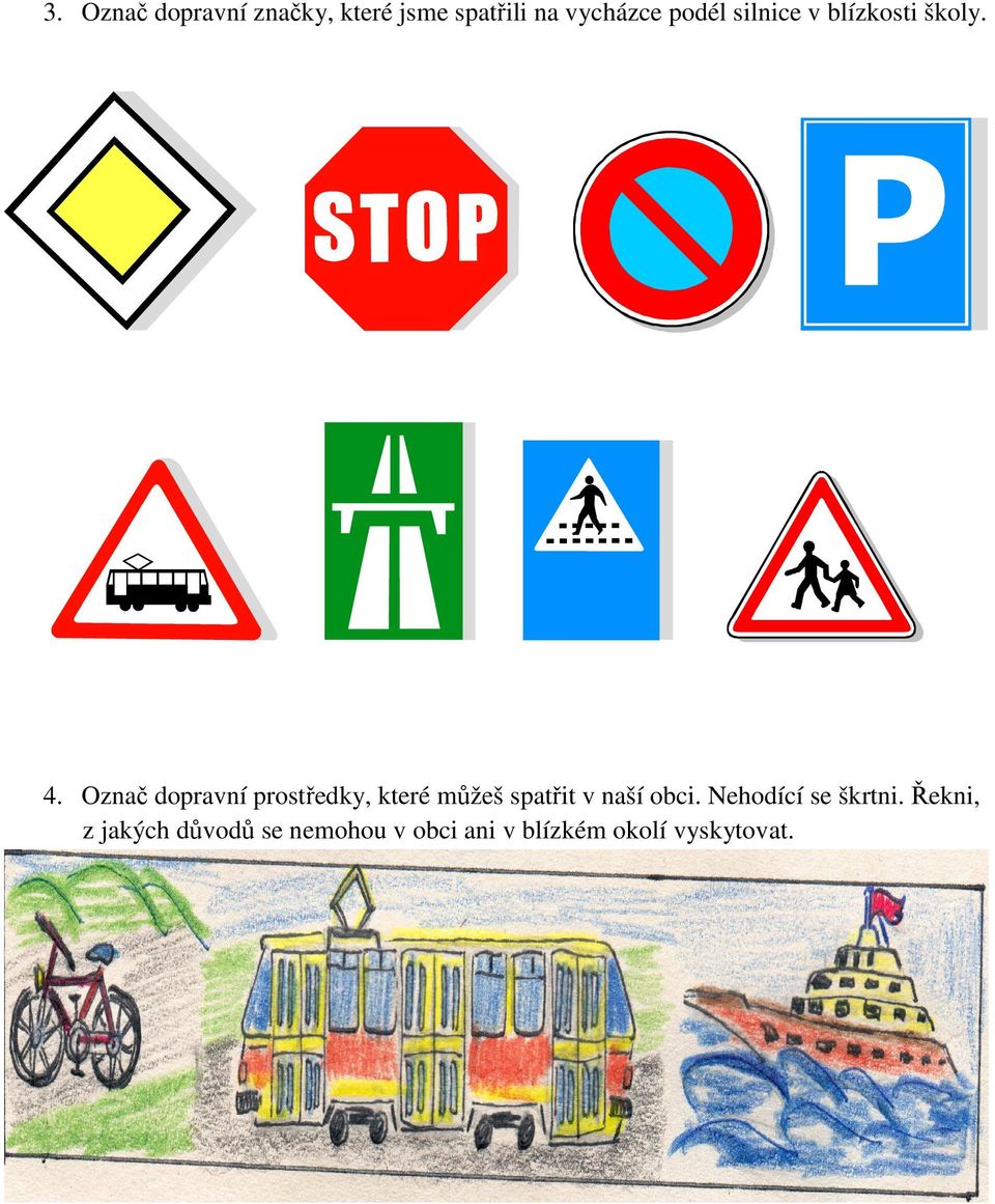 Označ dopravní prostředky, které můžeš spatřit v naší obci.