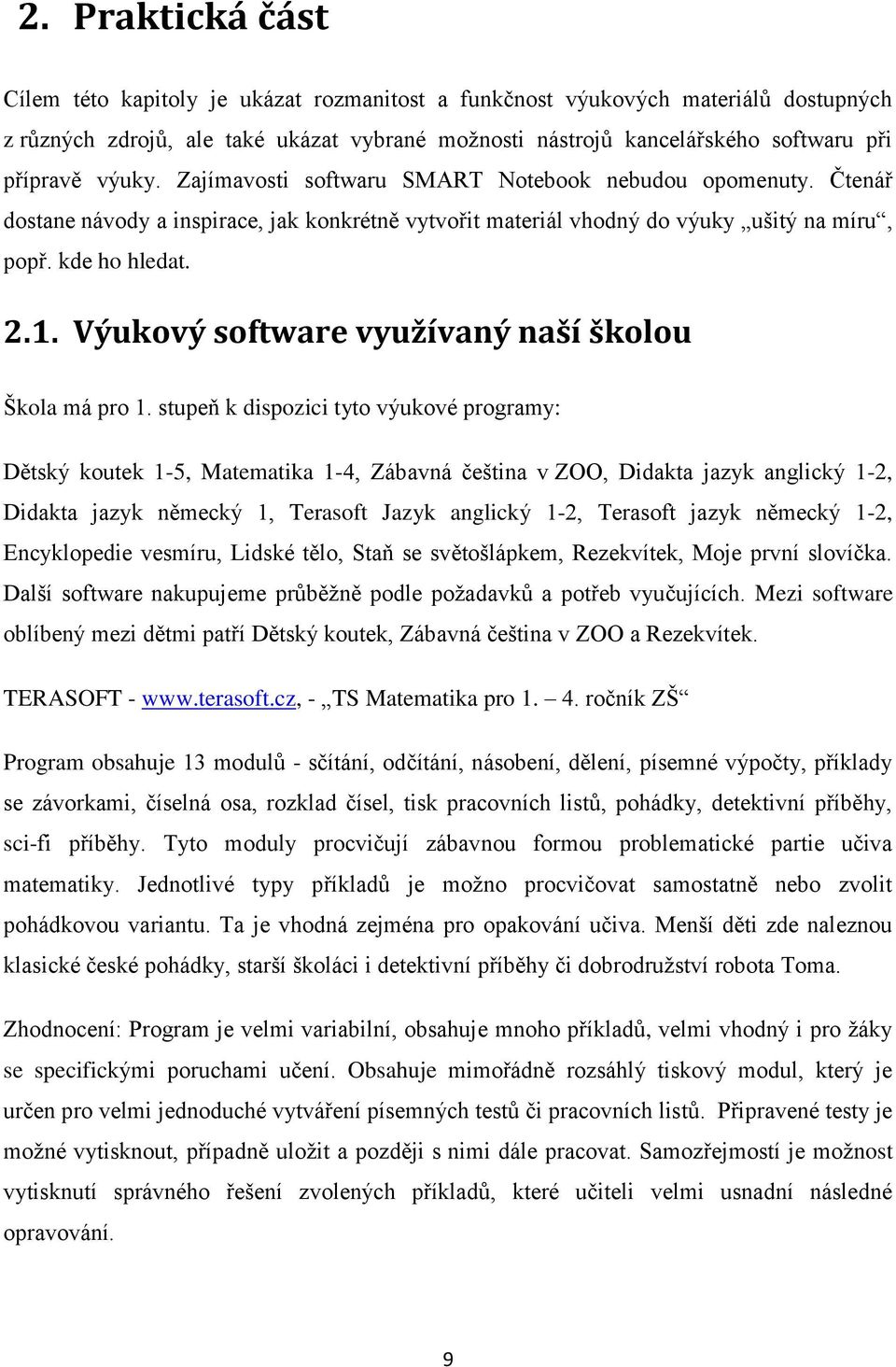 Výukový software využívaný naší školou Škola má pro 1.