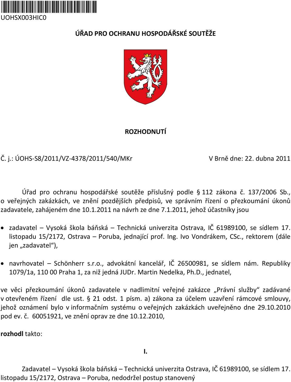 , o veřejných zakázkách, ve znění pozdějších předpisů, ve správním řízení o přezkoumání úkonů zadavatele, zahájeném dne 10