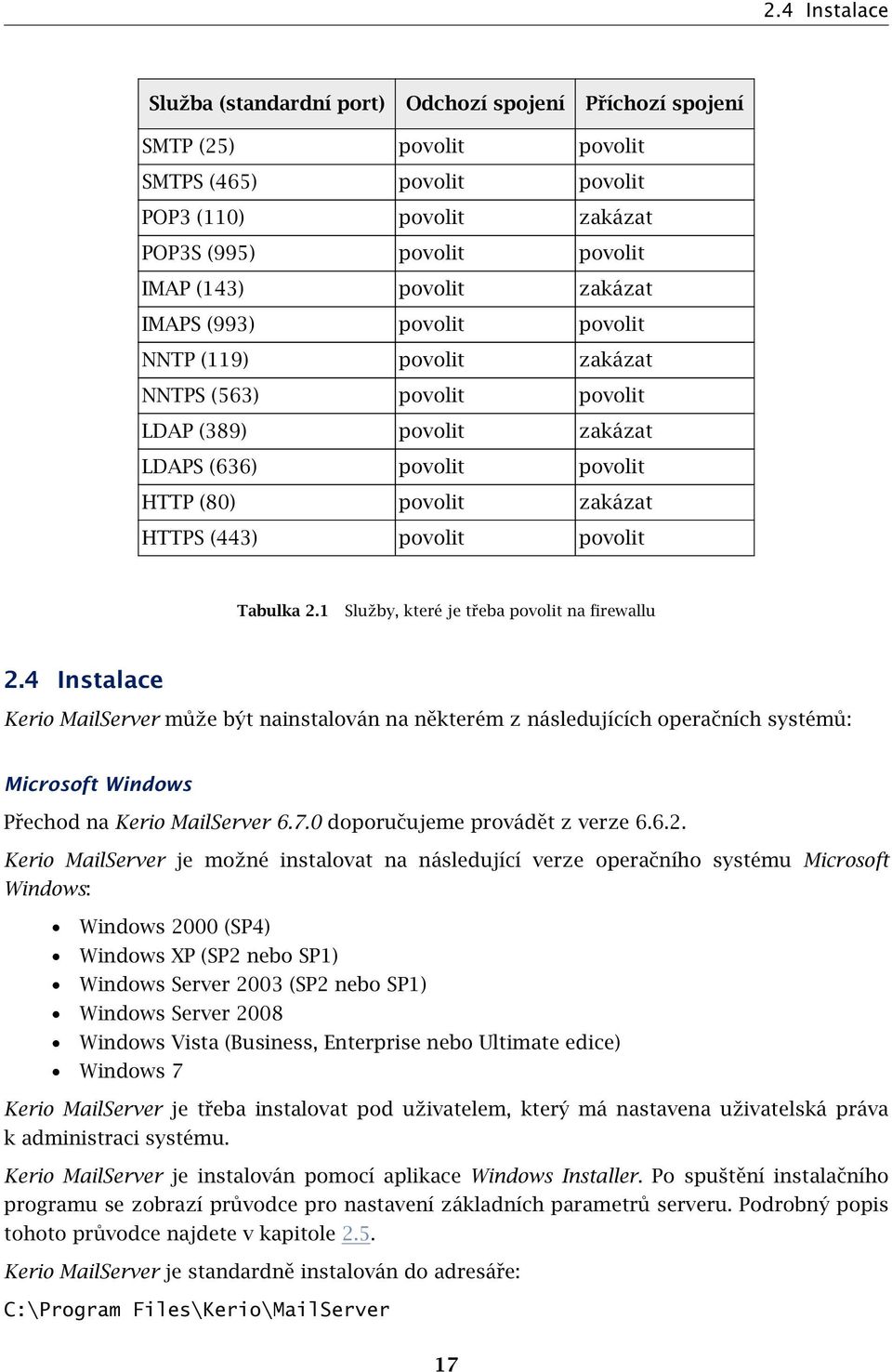 Tabulka 2.1 Služby, které je třeba povolit na firewallu 2.