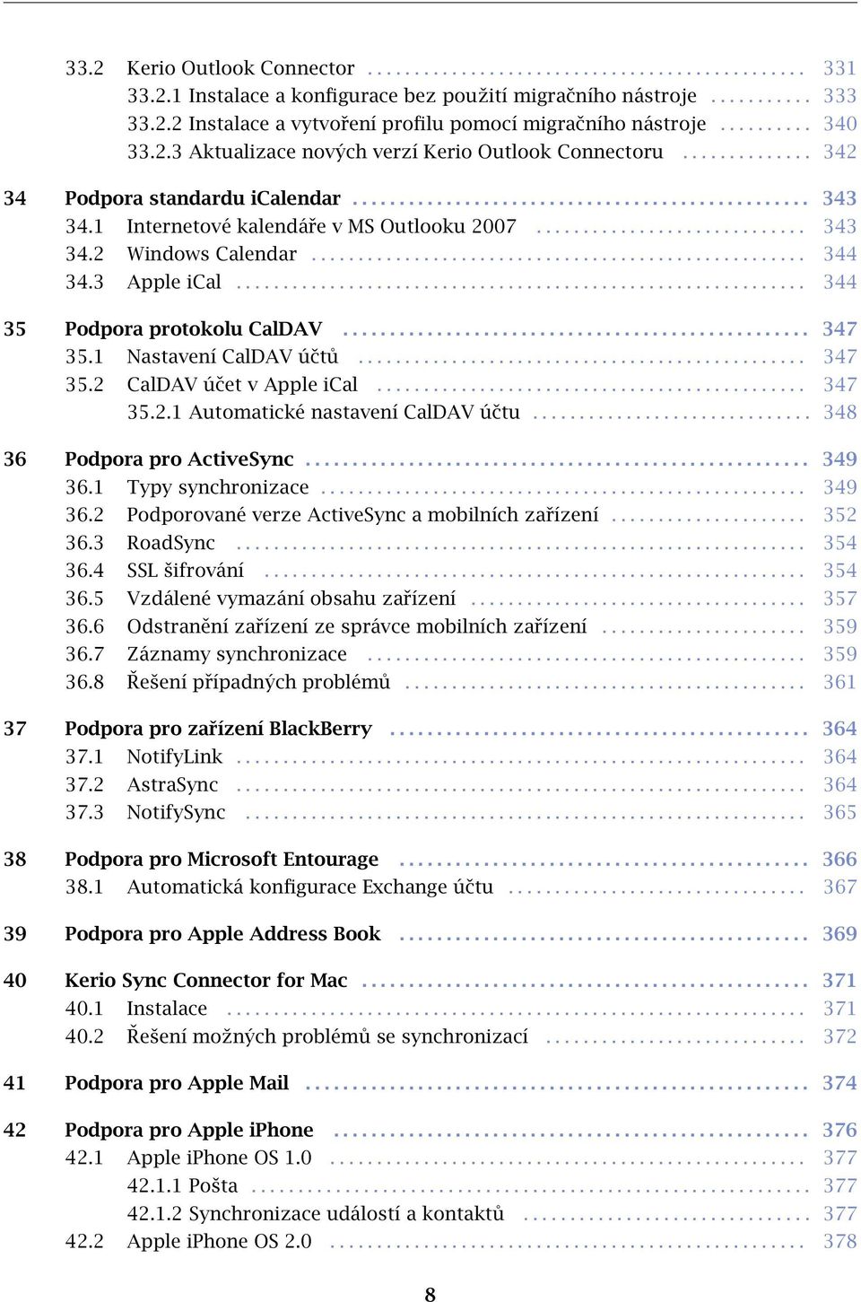 1 Internetové kalendáře v MS Outlooku 2007............................. 343 34.2 Windows Calendar..................................................... 344 34.3 Apple ical.