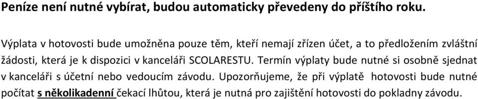 k dispozici v kanceláři SCOLARESTU.