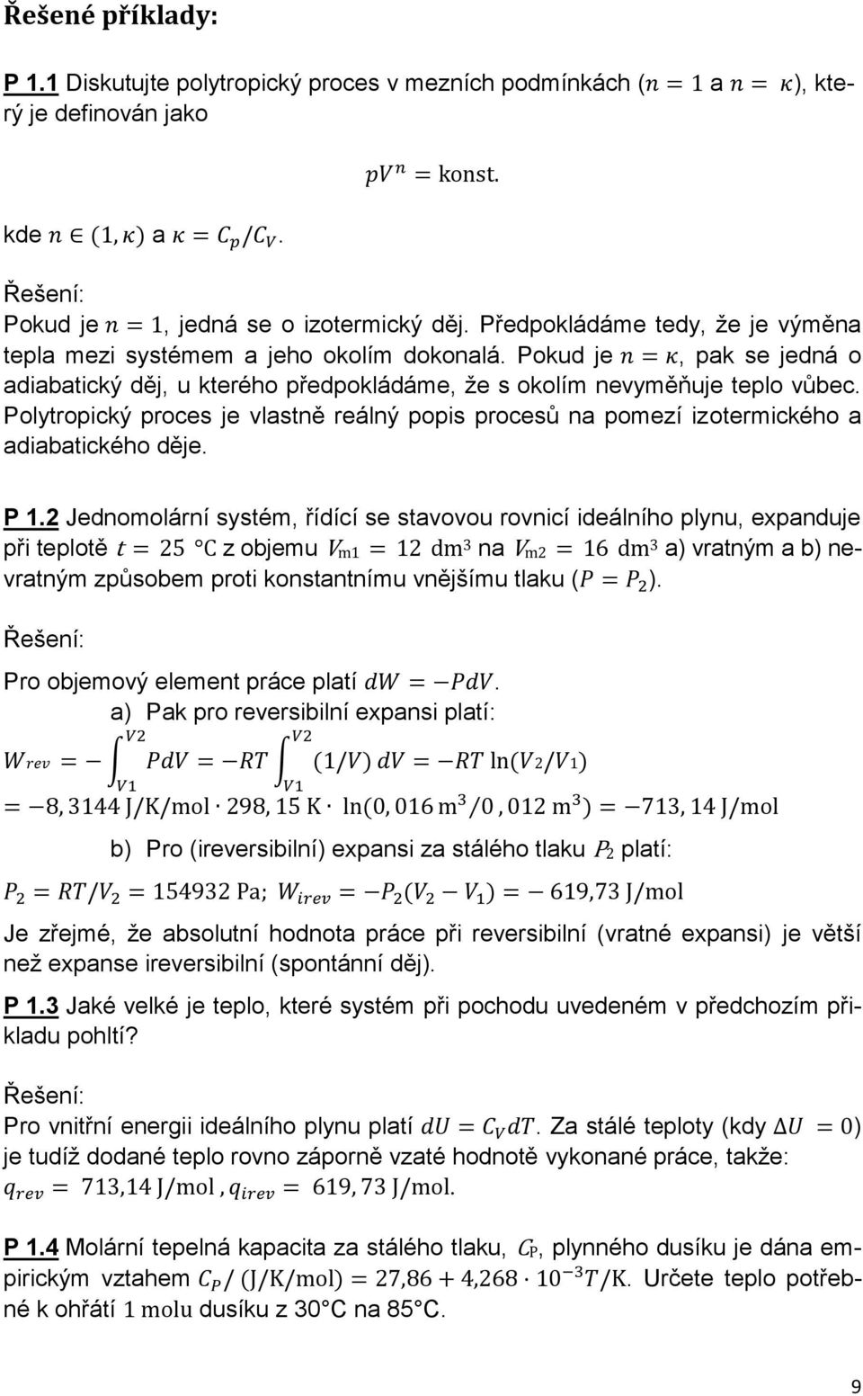 Polytropický proces je vlastně reálný popis procesů na pomezí izotermického a adiabatického děje. P 1.