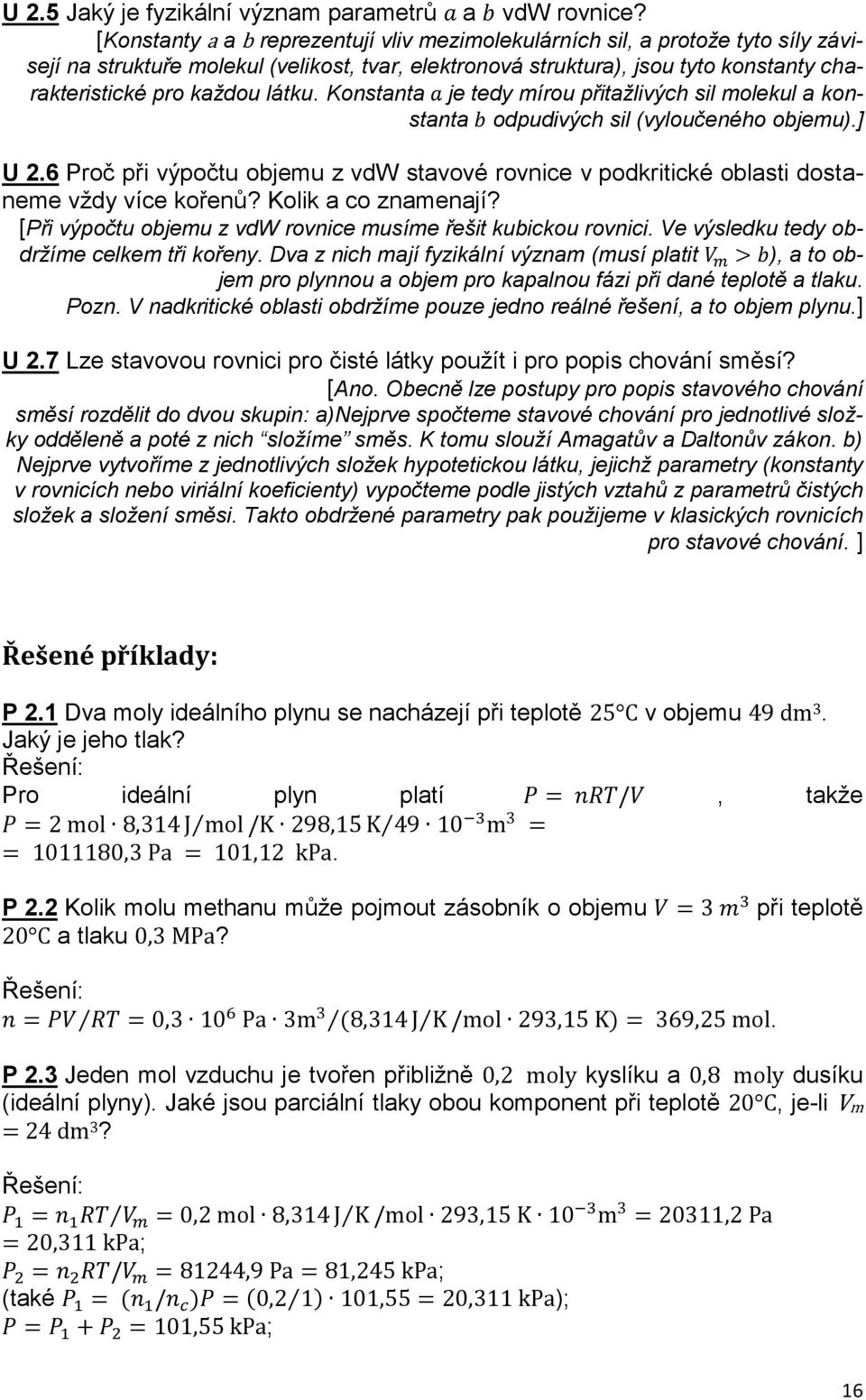 látku. Konstanta je tedy mírou přitažlivých sil molekul a konstanta odpudivých sil (vyloučeného objemu).] U 2.