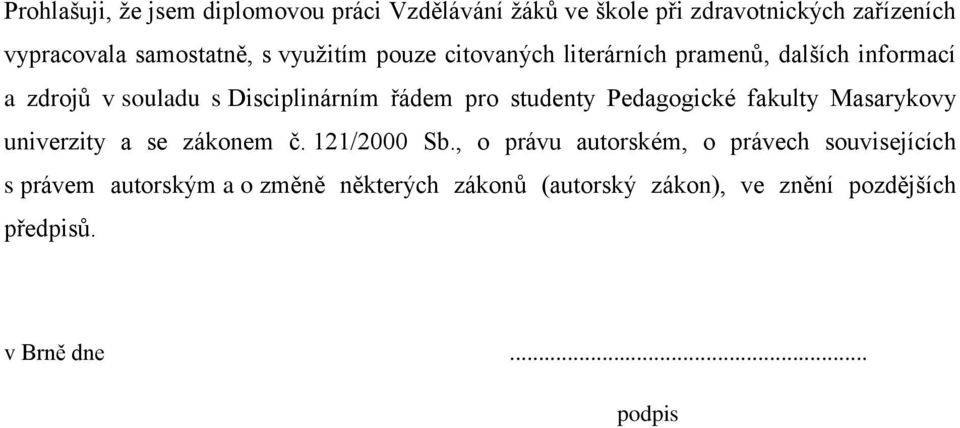 studenty Pedagogické fakulty Masarykovy univerzity a se zákonem č. 121/2000 Sb.