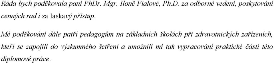 za odborné vedení, poskytování cenných rad i za laskavý přístup.