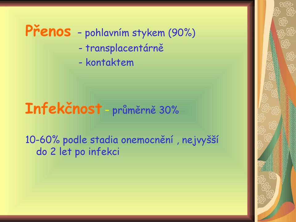 Infekčnost průměrně 30% 10-60% podle