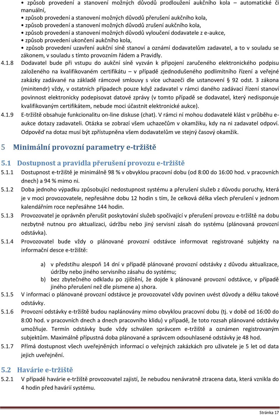 stanoví a oznámí dodavatelům zadavatel, a to v souladu se zákonem, v souladu s tímto provozním řádem a Pravidly. 4.1.