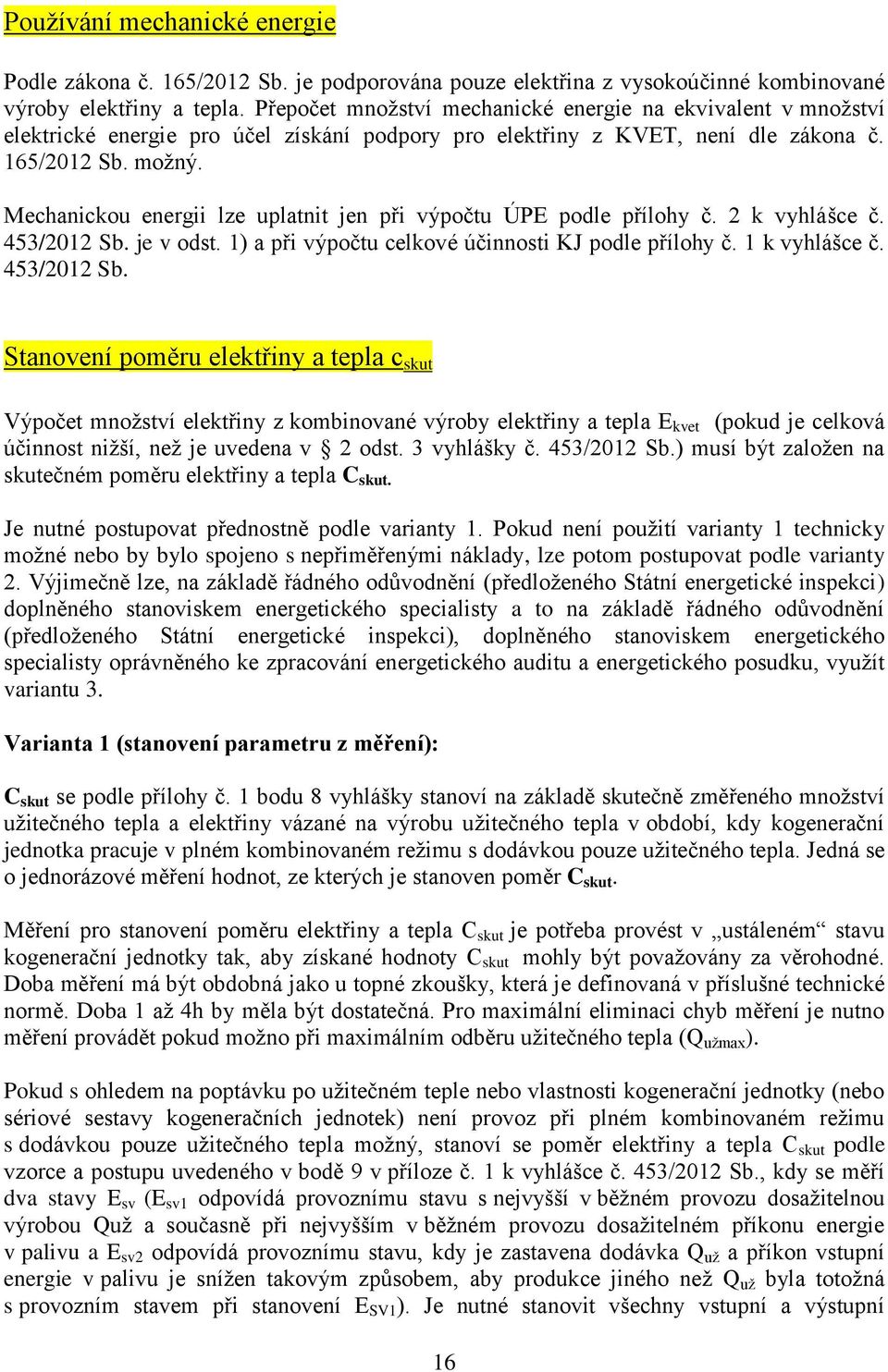 Mechanickou energii lze uplatnit jen při výpočtu ÚPE podle přílohy č. 2 k vyhlášce č. 453/2012 Sb.