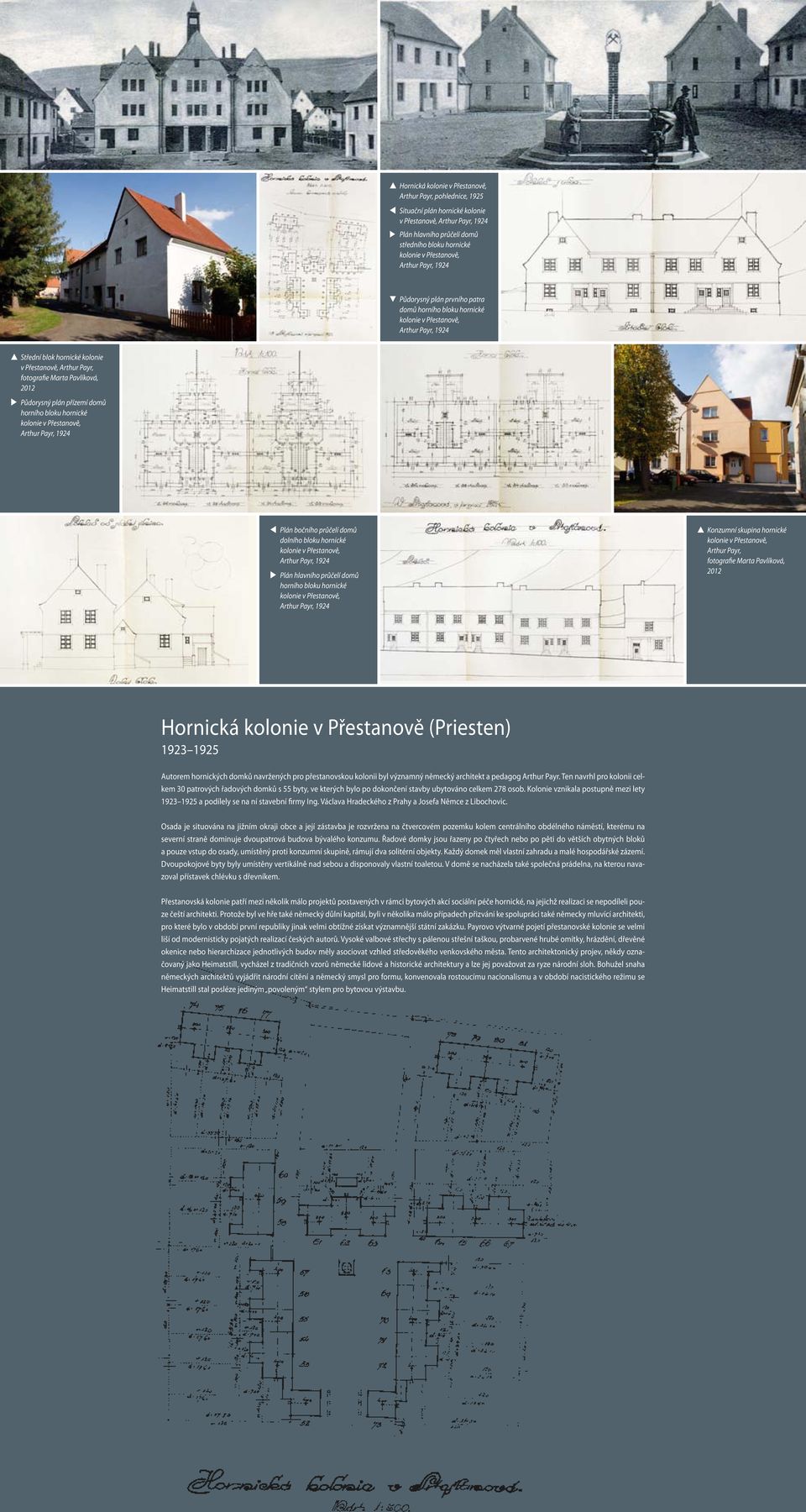 horního bloku hornické kolonie v Přestanově, Arthur Payr, 1924 Plán bočního průčelí domů dolního bloku hornické kolonie v Přestanově, Arthur Payr, 1924 Plán hlavního průčelí domů horního bloku