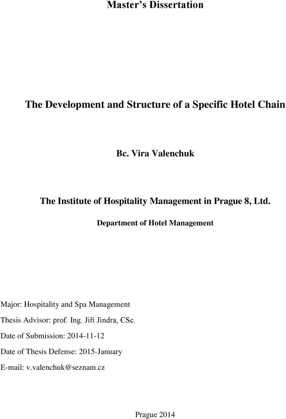 Department of Hotel Management Major: Hospitality and Spa Management Thesis Advisor: prof. Ing.