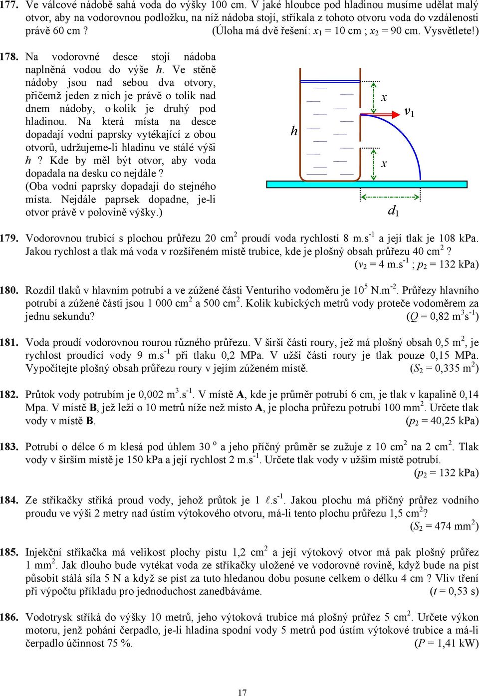 (Úloha má dvě řešení: x 1 = 10 cm ; x 2 = 90 cm. Vysvětlete!) 178. Na vodorovné desce stojí nádoba naplněná vodou do výše h.