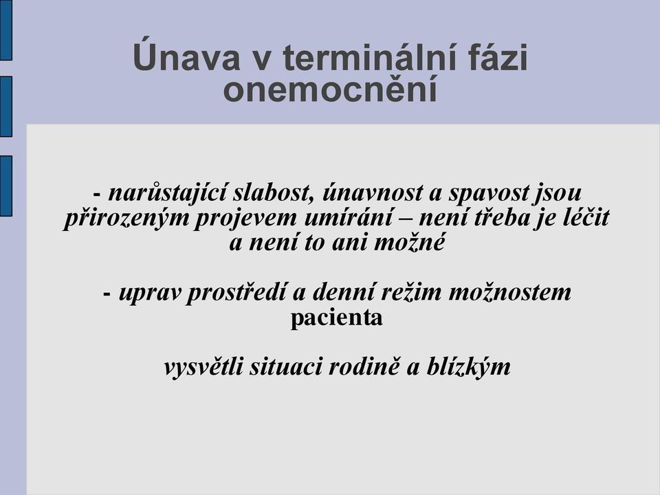 třeba je léčit a není to ani možné - uprav prostředí a