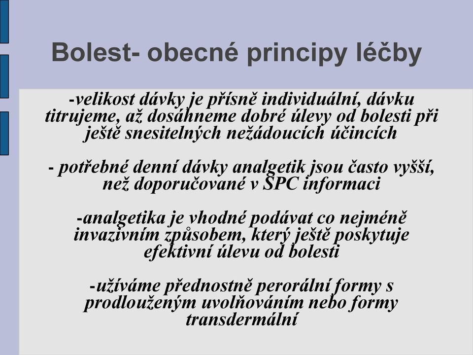 doporučované v SPC informaci -analgetika je vhodné podávat co nejméně invazivním způsobem, který ještě poskytuje