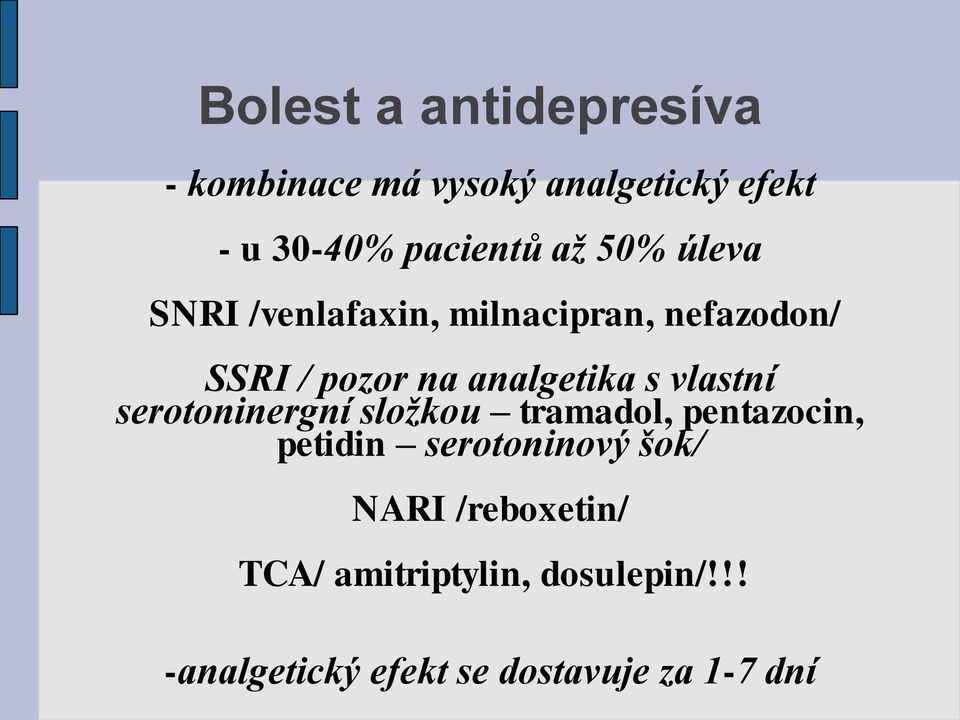 vlastní serotoninergní složkou tramadol, pentazocin, petidin serotoninový šok/ NARI