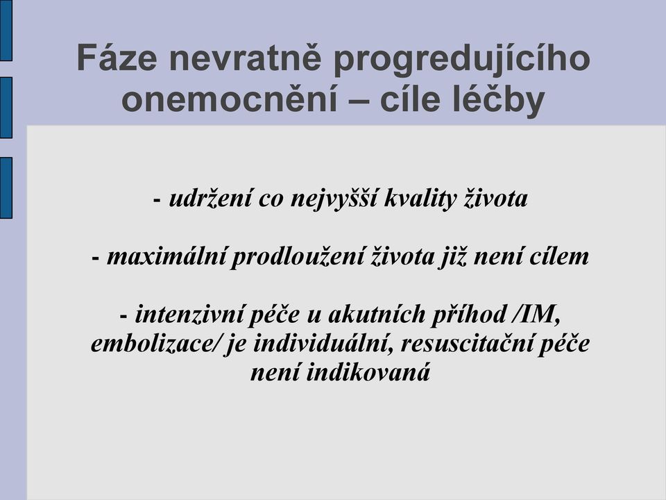 života již není cílem - intenzivní péče u akutních příhod