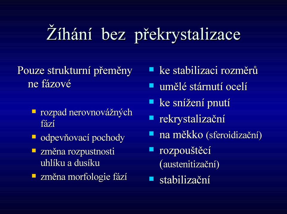 změna morfologie fází ke stabilizaci rozměrů umělé stárnutí ocelí ke snížení