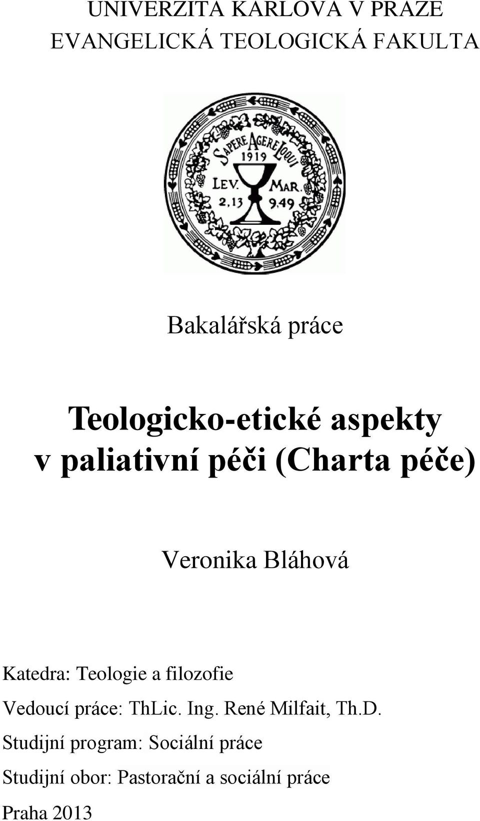 Katedra: Teologie a filozofie Vedoucí práce: ThLic. Ing. René Milfait, Th.D.