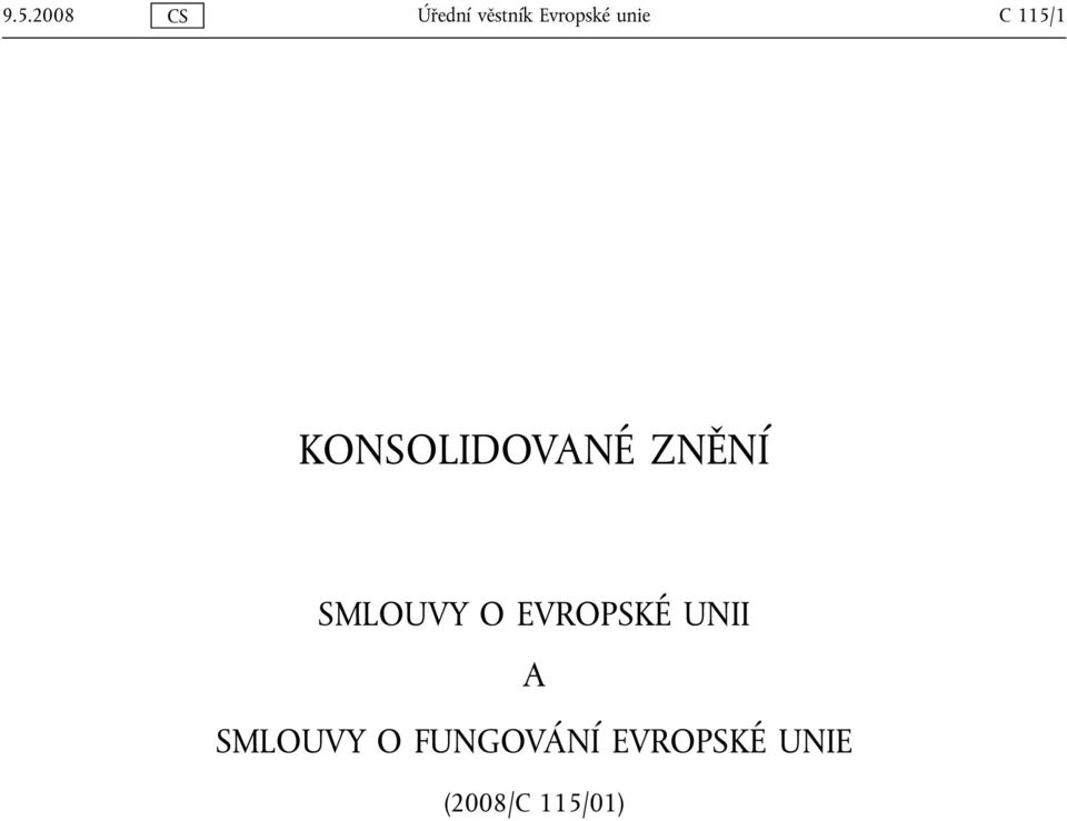 SMLOUVY O EVROPSKÉ UNII A SMLOUVY O