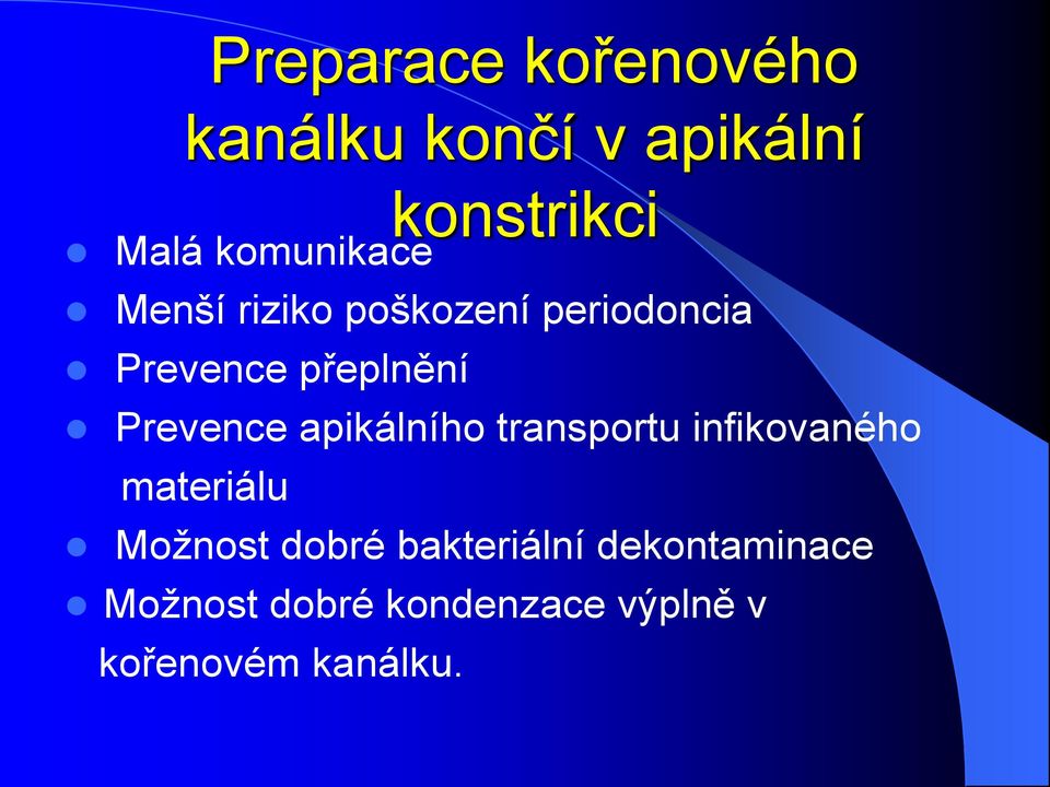 Prevence apikálního transportu infikovaného materiálu Možnost dobré