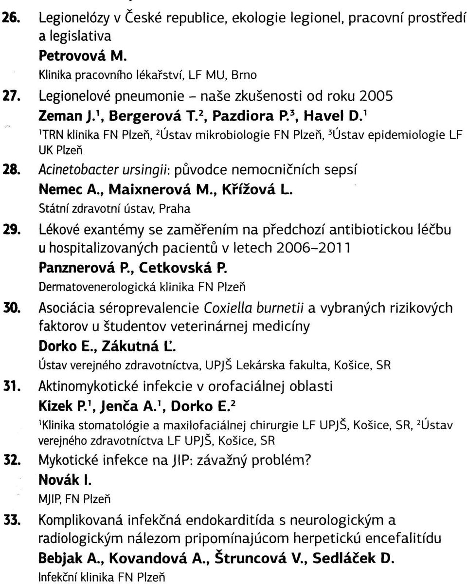 Acinetobacter ursingii: původce nemocničních sepsí Nemec A., Maixnerová M., Krížová L. Státní zdravotní ústav, Praha 29.
