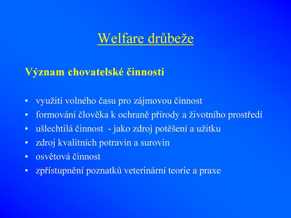 prostředí ušlechtilá činnost - jako zdroj potěšení a užitku zdroj