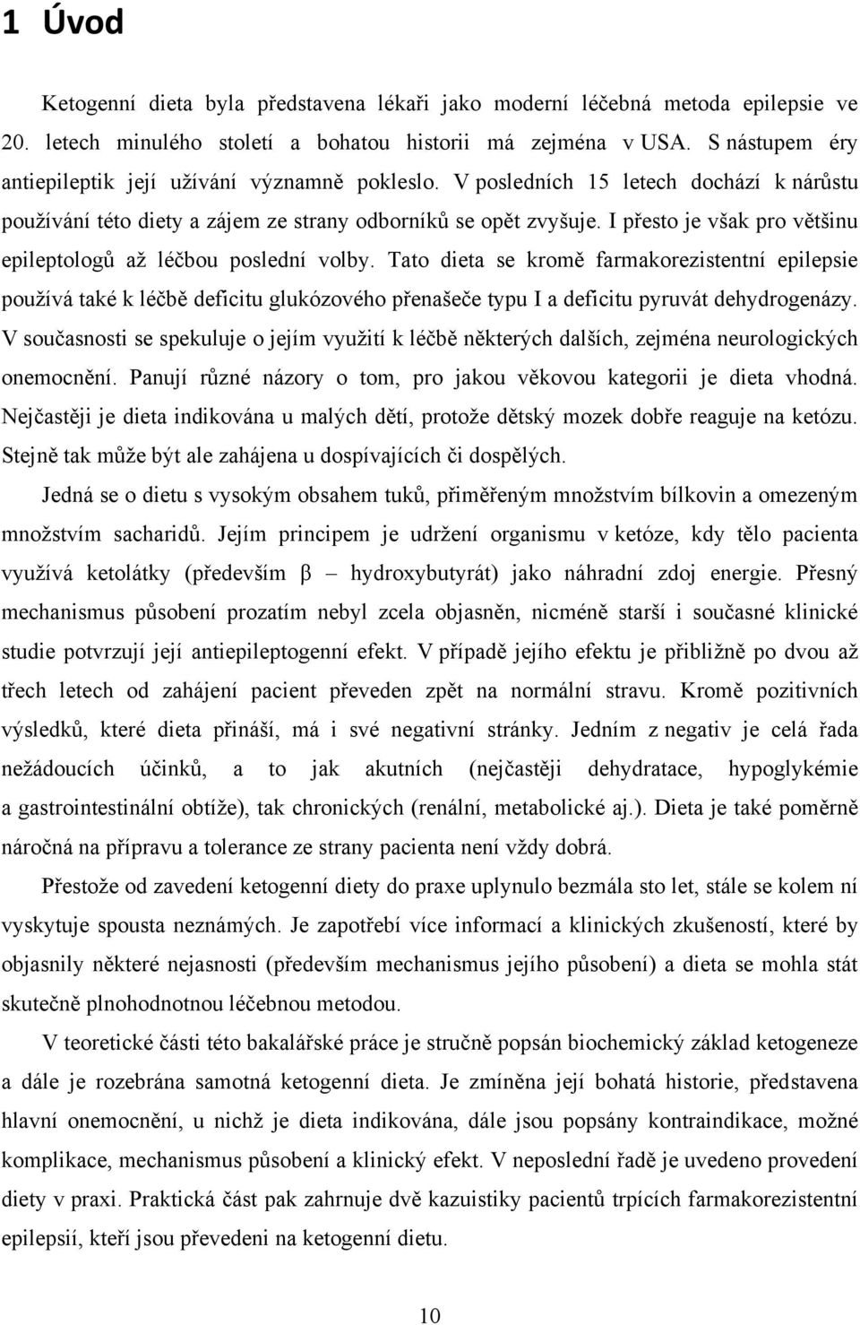 I přesto je však pro většinu epileptologů aţ léčbou poslední volby.