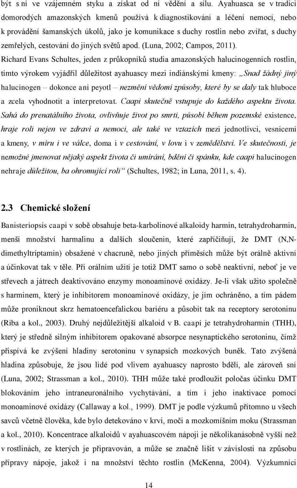 cestování do jiných světů apod. (Luna, 2002; Campos, 2011).