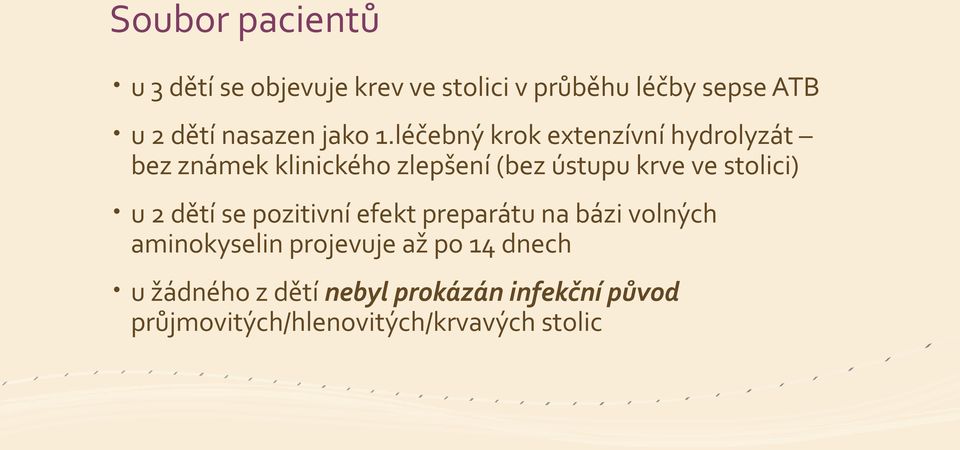 léčebný krok extenzívní hydrolyzát bez známek klinického zlepšení (bez ústupu krve ve stolici)