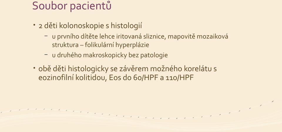 hyperplázie u druhého makroskopicky bez patologie obě děti