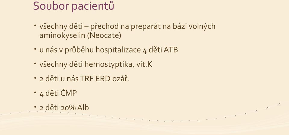 hospitalizace 4 děti ATB všechny děti hemostyptika,