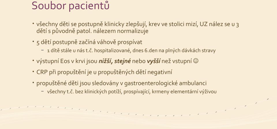 den na plných dávkách stravy výstupní Eos v krvi jsou nižší, stejné nebo vyšší než vstupní CRP při propuštění je u propuštěných