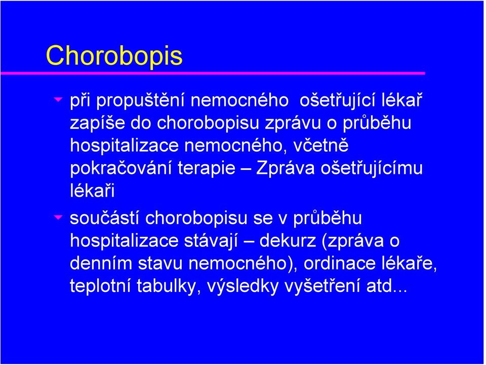 lékaři u součástí chorobopisu se v průběhu hospitalizace stávají dekurz (zpráva o