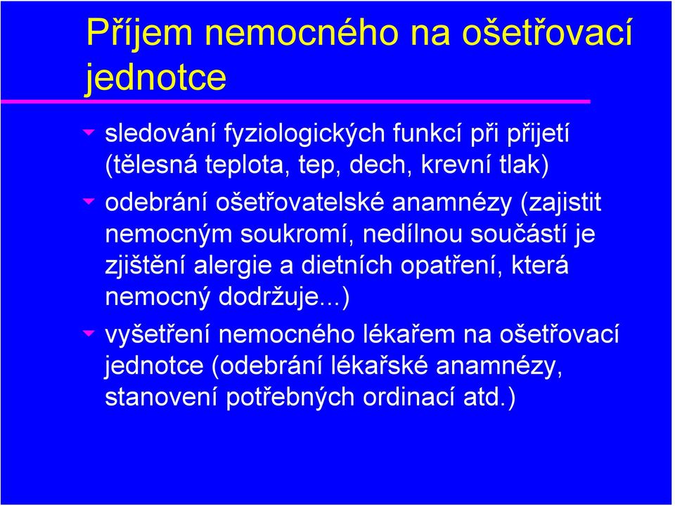 nedílnou součástí je zjištění alergie a dietních opatření, která nemocný dodržuje.