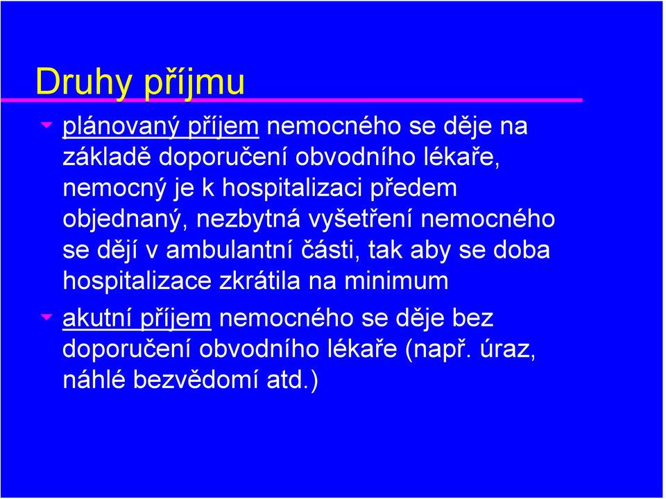 dějí v ambulantní části, tak aby se doba hospitalizace zkrátila na minimum u akutní