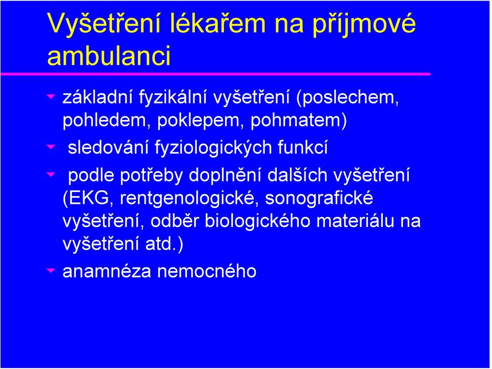 u podle potřeby doplnění dalších vyšetření (EKG, rentgenologické,