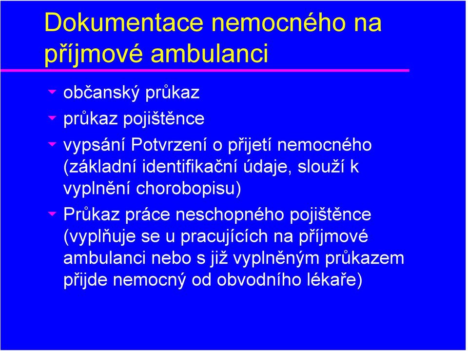 vyplnění chorobopisu) u Průkaz práce neschopného pojištěnce (vyplňuje se u