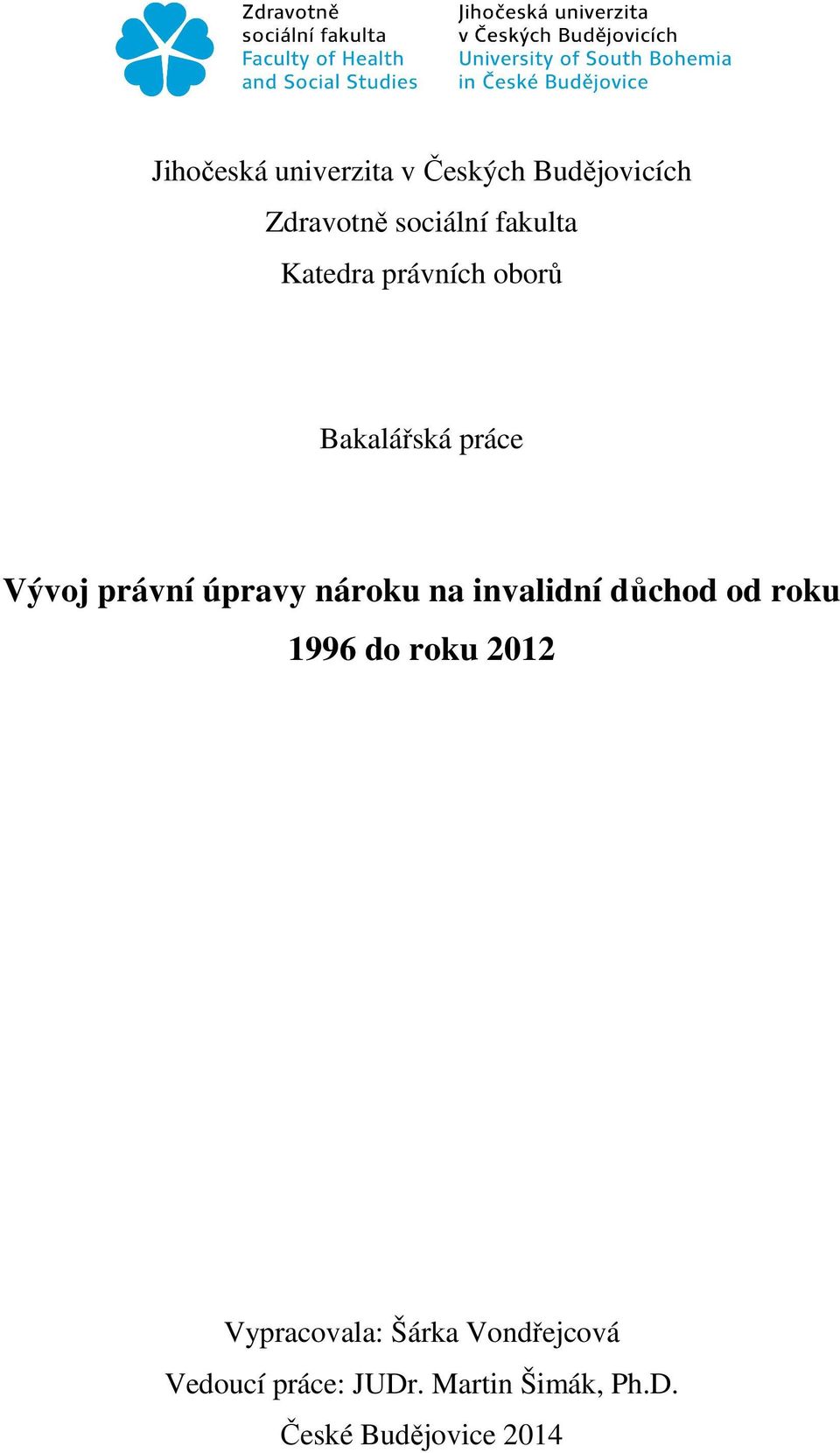 nároku na invalidní důchod od roku 1996 do roku 2012 Vypracovala: