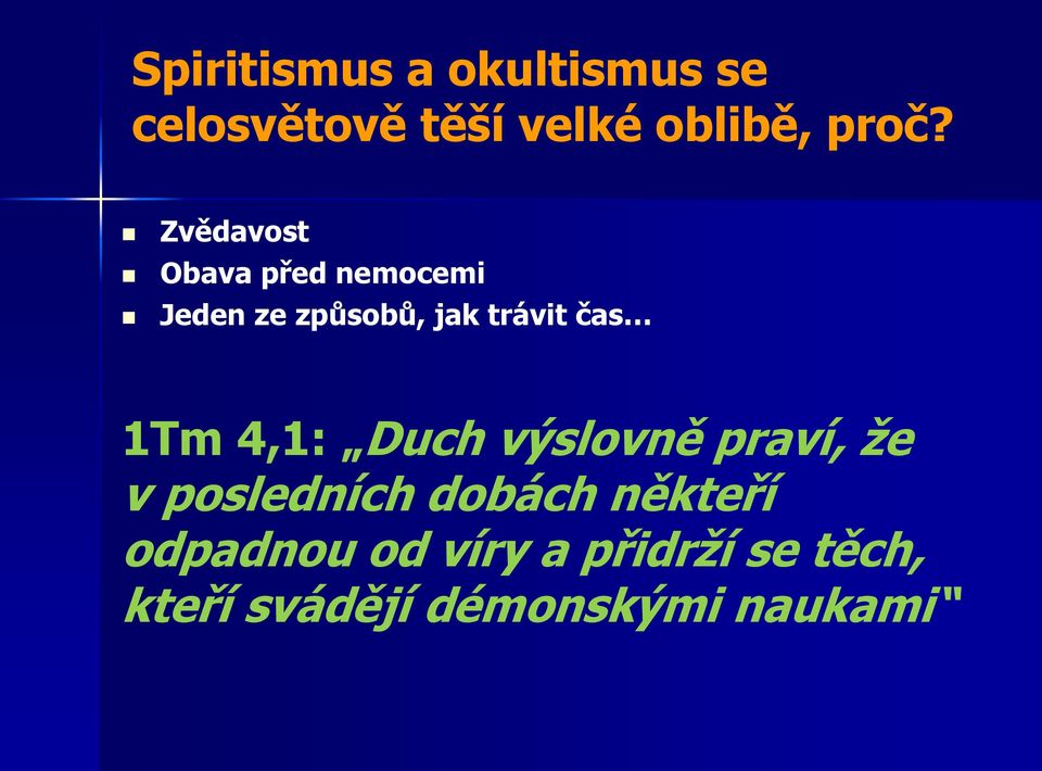 1Tm 4,1: Duch výslovně praví, že v posledních dobách někteří