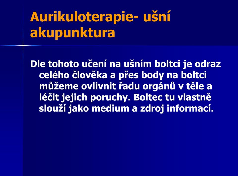 boltci můžeme ovlivnit řadu orgánů vtěle a léčit jejich