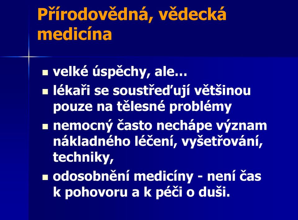 často nechápe význam nákladného léčení, vyšetřování,