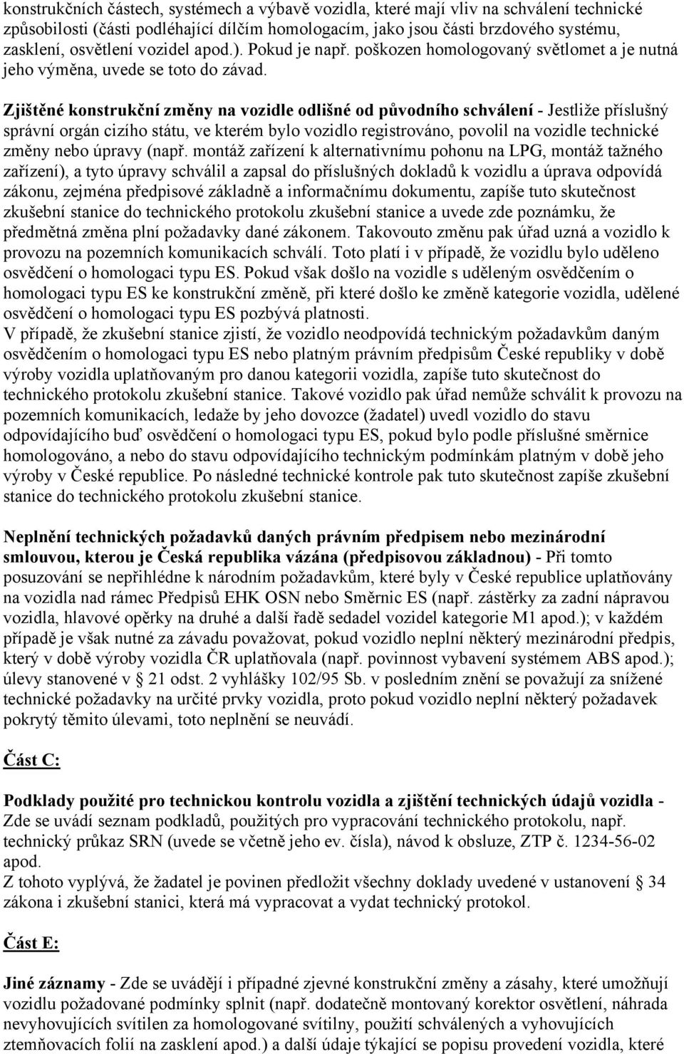 Zjištěné konstrukční změny na vozidle odlišné od původního schválení - Jestliže příslušný správní orgán cizího státu, ve kterém bylo vozidlo registrováno, povolil na vozidle technické změny nebo