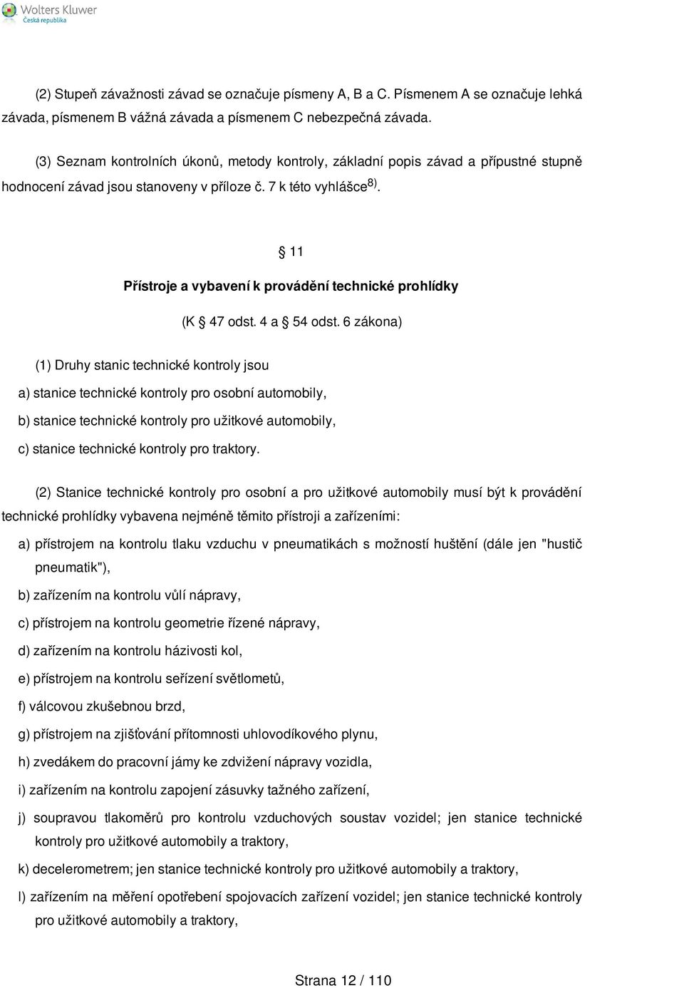 11 Přístroje a vybavení k provádění technické prohlídky (K 47 odst. 4 a 54 odst.