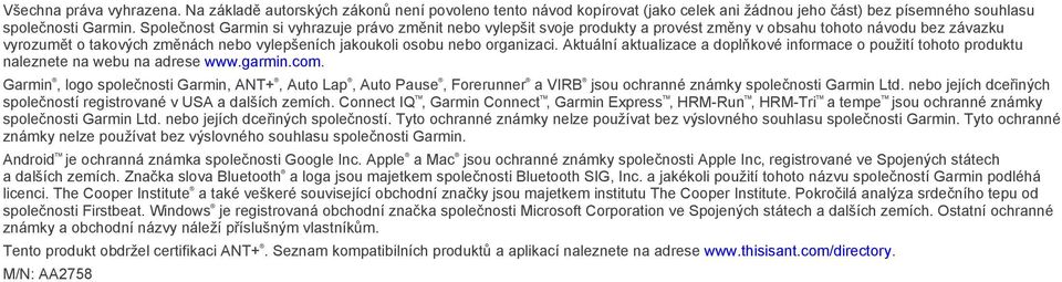 organizaci. Aktuální aktualizace a doplňkové informace o použití tohoto produktu naleznete na webu na adrese www.garmin.com.