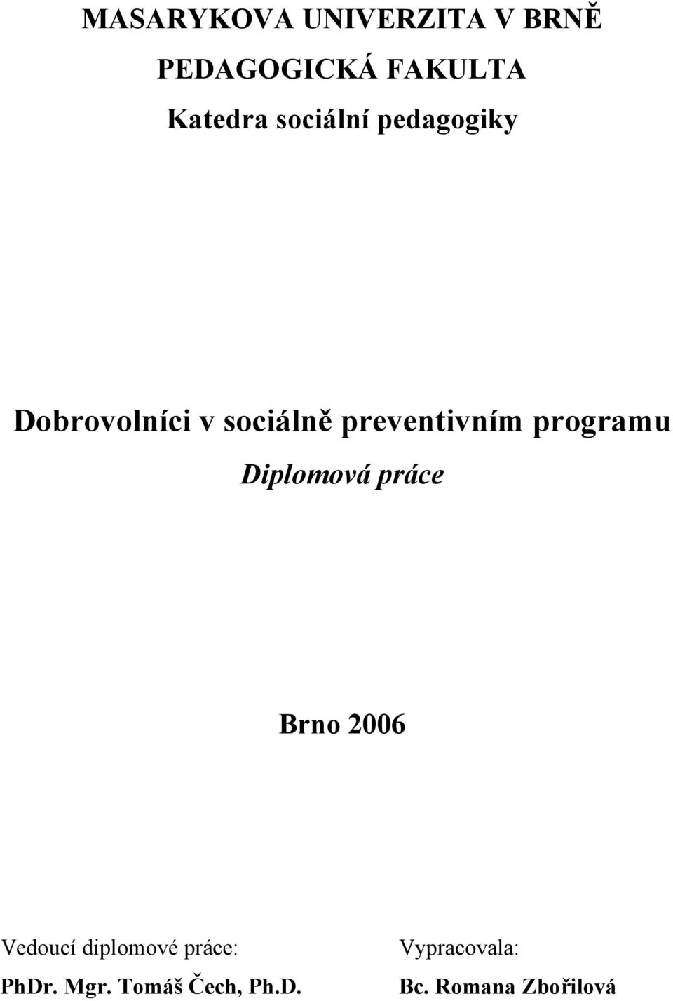 programu Diplomová práce Brno 2006 Vedoucí diplomové